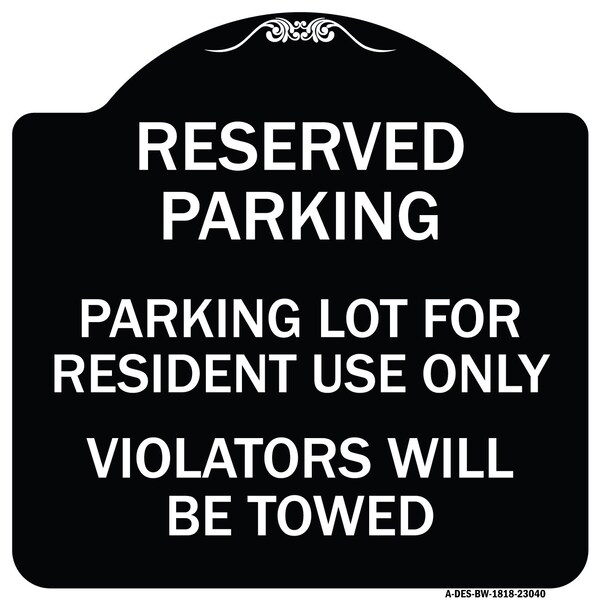 Reserved Parking Reserved Parking Lot for Resident Use Only Violators Will Be Towed, BW-1818-23040